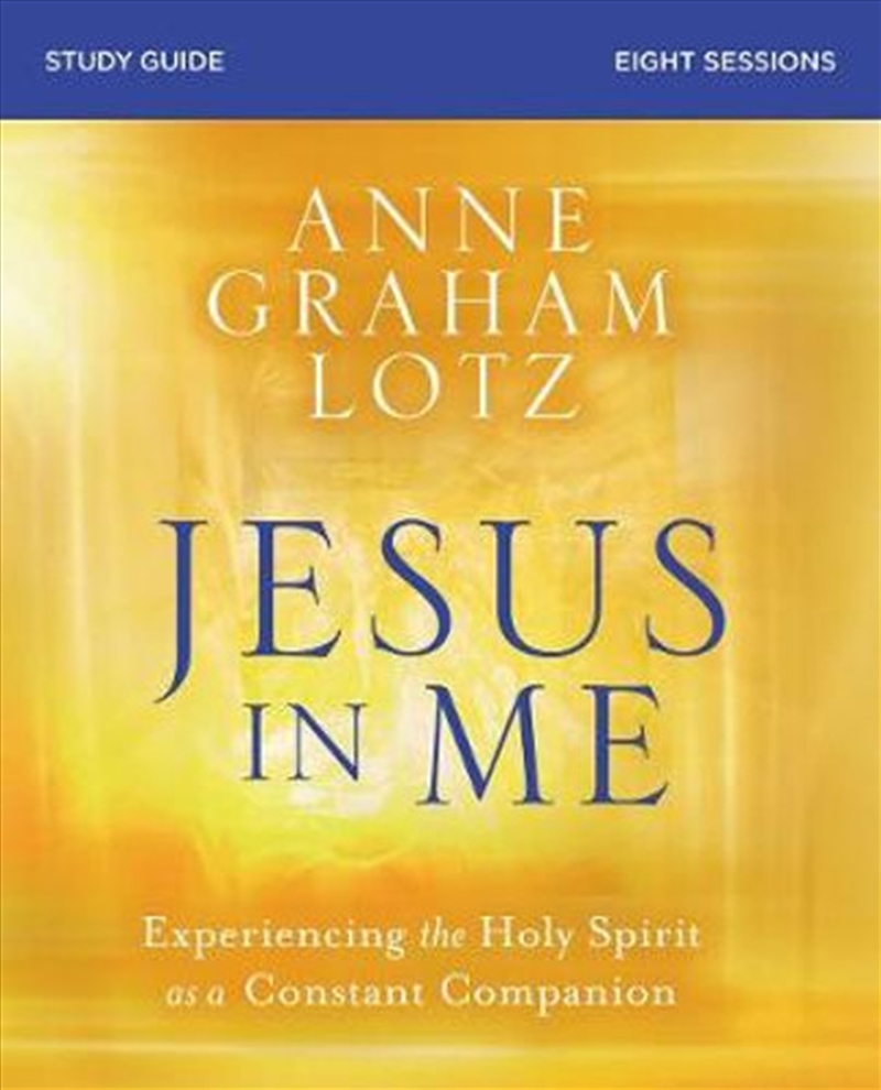 Jesus In Me Study Guide: Experiencing the Holy Spirit as a Constant Companion/Product Detail/Religion & Beliefs