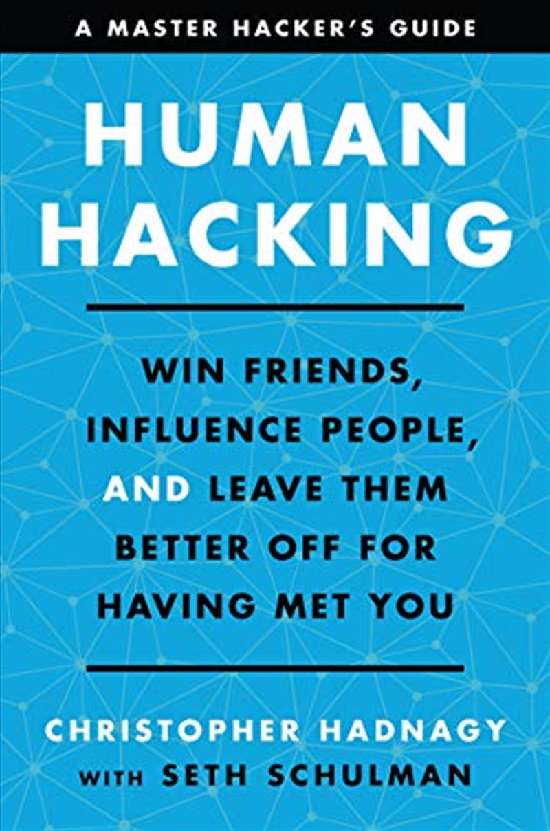Human Hacking: Win Friends, Influence People, and Leave Them Better Off for Having Met You/Product Detail/Business Leadership & Management