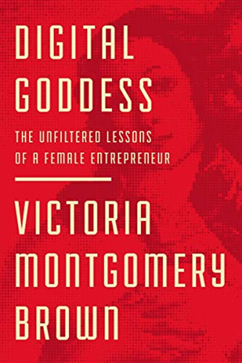 Digital Goddess: The Unfiltered Lessons of a Female Entrepreneur/Product Detail/Business Leadership & Management