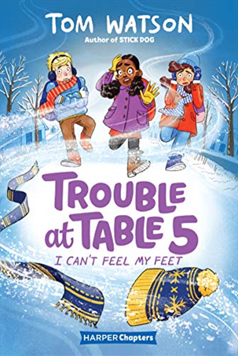 Trouble at Table 5 #4: I Can’t Feel My Feet (HarperChapters)/Product Detail/Childrens Fiction Books