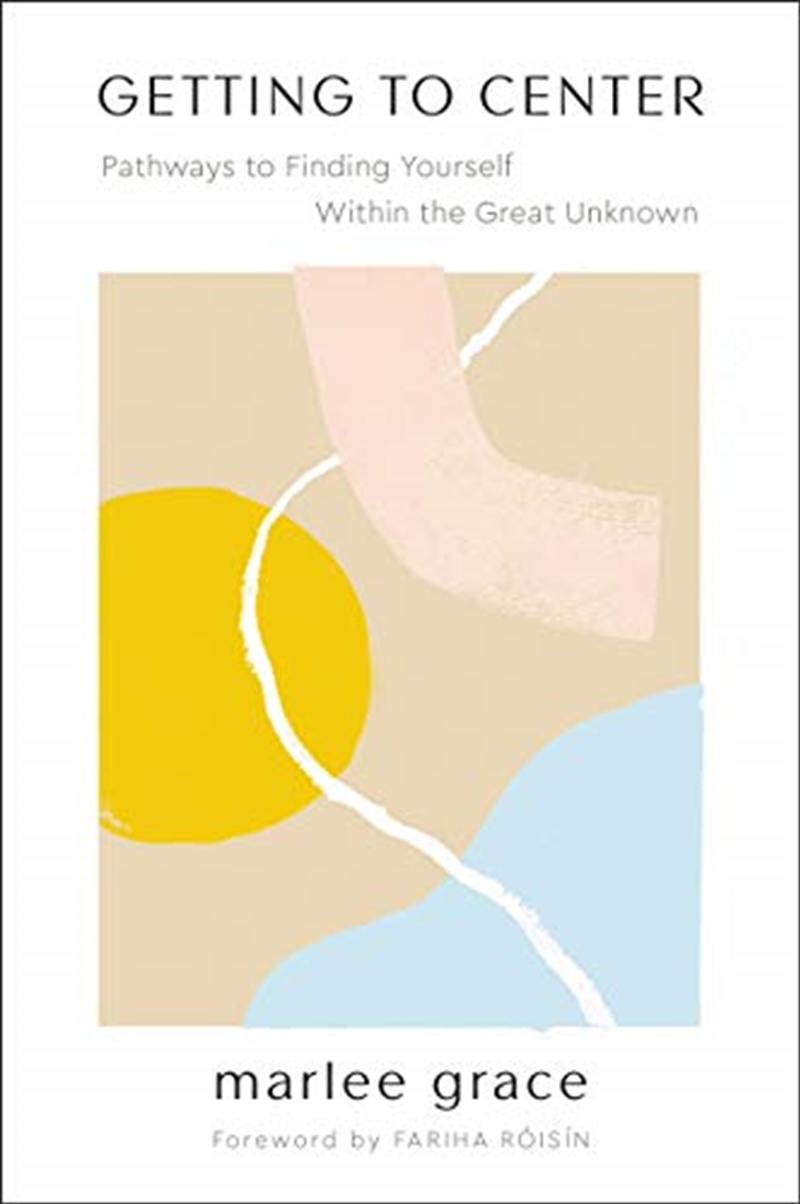 Getting to Center: Pathways to Finding Yourself Within the Great Unknown/Product Detail/Psychology