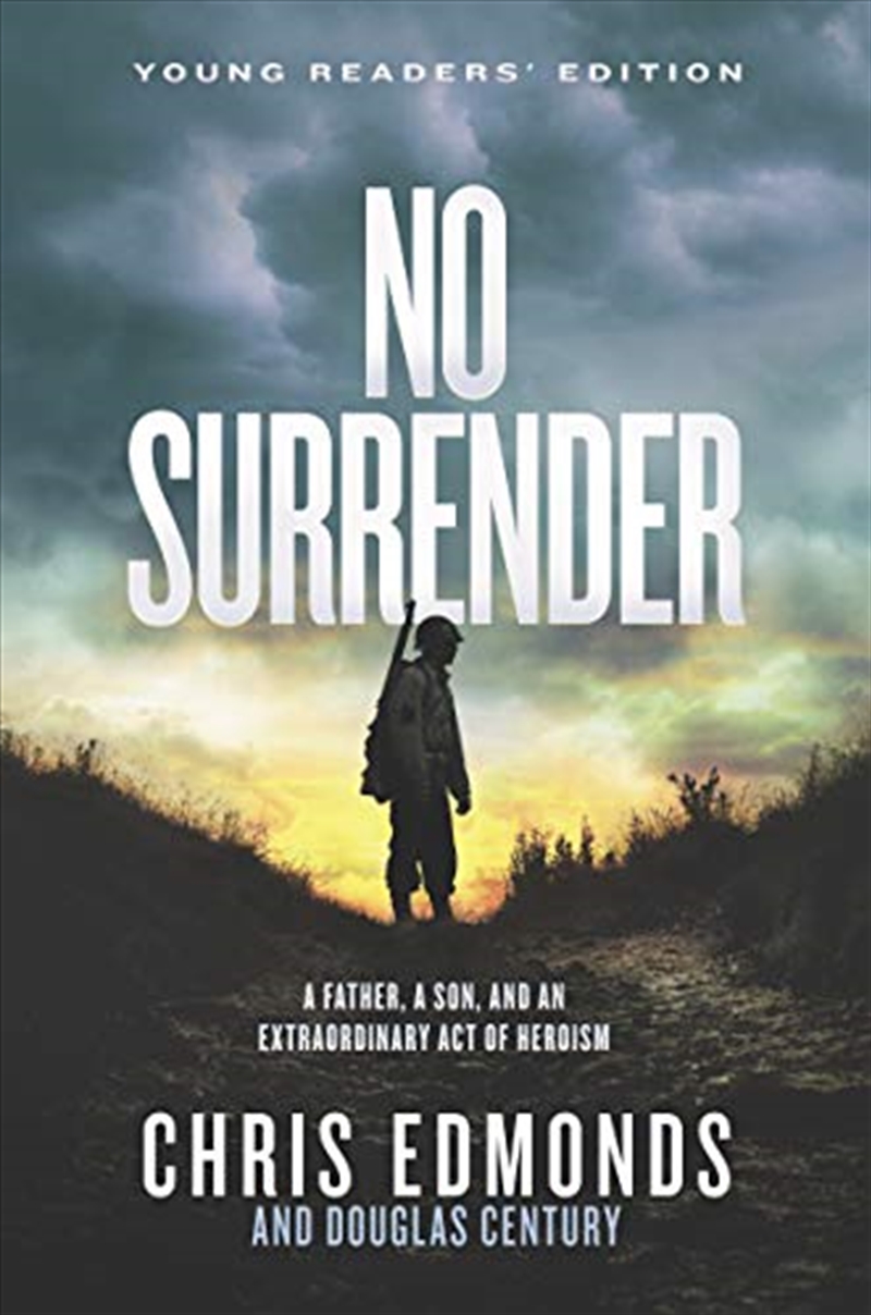 No Surrender Young Readers’ Edition: A Father, a Son, and an Extraordinary Act of Heroism/Product Detail/History