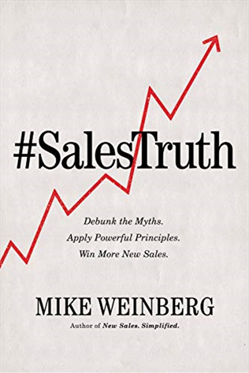 Sales Truth: Debunk the Myths. Apply Powerful Principles. Win More New Sales./Product Detail/Business Leadership & Management
