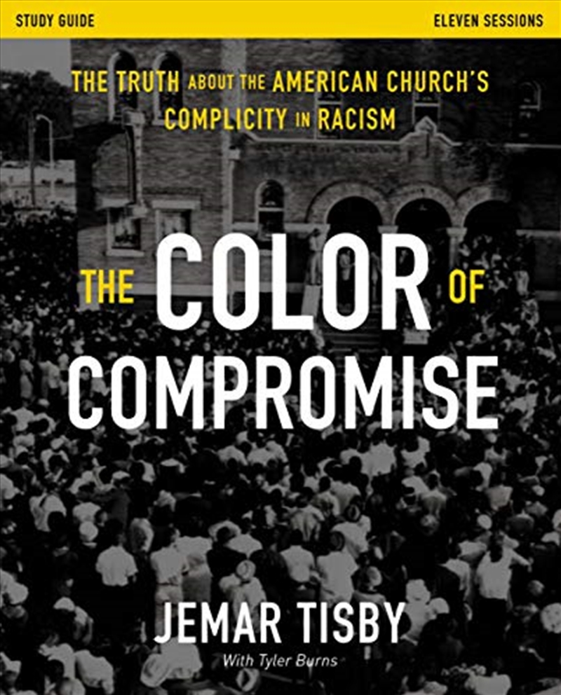 The Color of Compromise Study Guide: The Truth about the American Church's Complicity in Racism/Product Detail/Religion & Beliefs