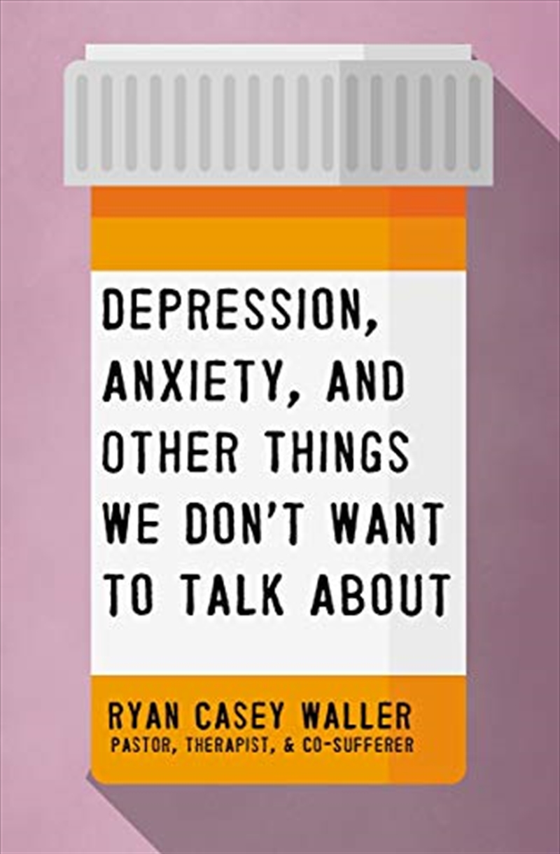 Depression, Anxiety, and Other Things We Don't Want to Talk About | Paperback Book
