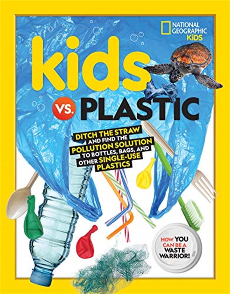 Kids vs. Plastic: Ditch the Straw and Finding the Pollution Solution to Bottles, Bags, and Other Sin/Product Detail/Reference & Encylopaedias