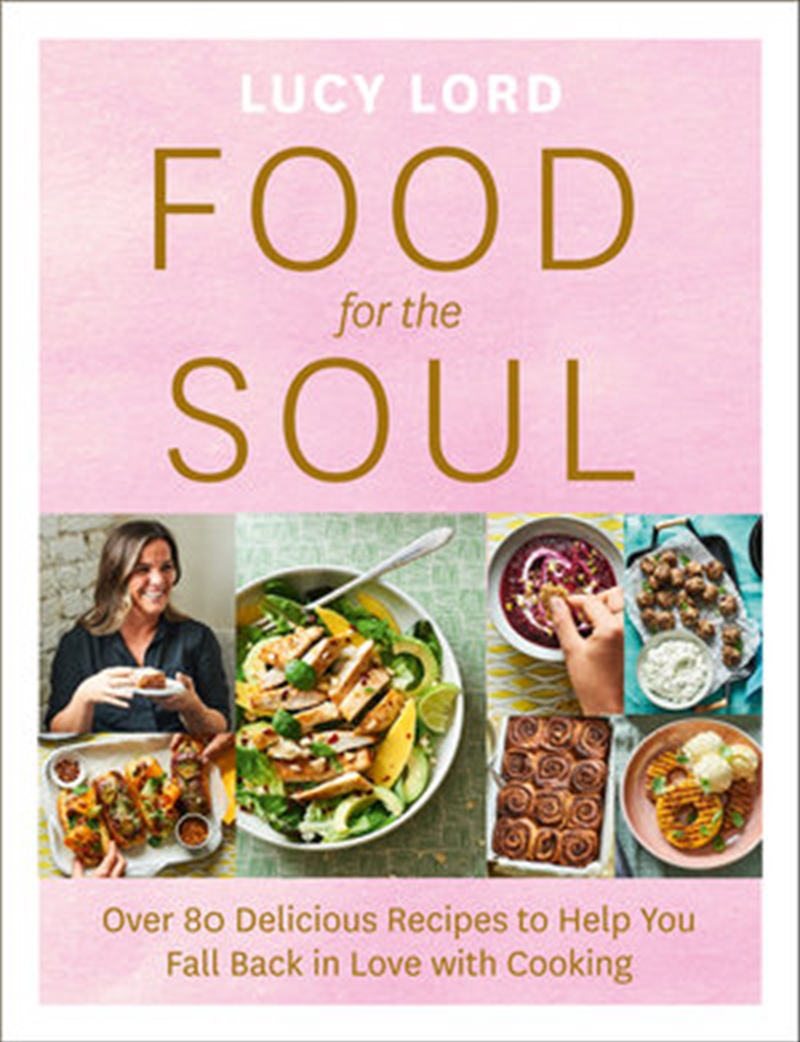 Food for the Soul: Over 80 Delicious Recipes to Help You Fall Back in Love with Cooking/Product Detail/Recipes, Food & Drink