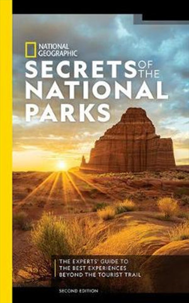 National Geographic Secrets of the National Parks, 2nd Edition: The Experts' Guide to the Best Exper/Product Detail/History