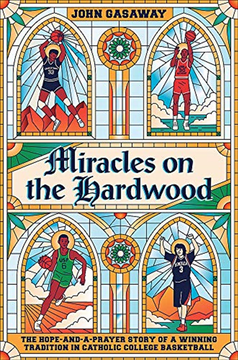 Miracles on the Hardwood: The Hope-and-a-Prayer Story of a Winning Tradition in Catholic College Bas/Product Detail/Sport & Recreation