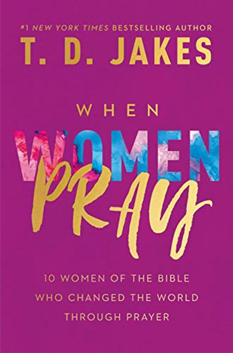 When Women Pray: 10 Women of the Bible Who Changed the World through Prayer/Product Detail/Religion & Beliefs