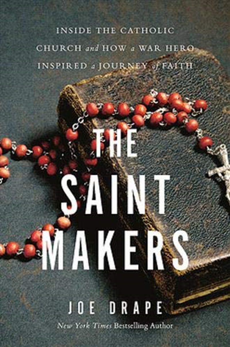 The Saint Makers: Inside The Catholic Church And How A War Hero Inspired A Journey Of Faith/Product Detail/True Stories and Heroism