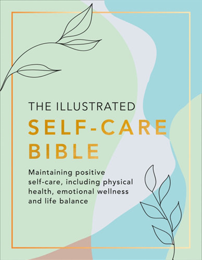 The Illustrated Self-Care Bible: Maintaining Positive Self-Care, Including Physical Wellness, Emotio/Product Detail/Self Help & Personal Development
