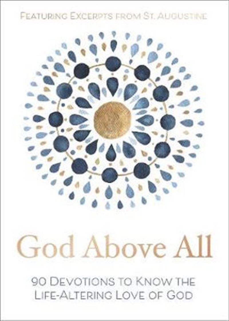 God Above All: 90 Devotions To Know The Life-Altering Love Of God/Product Detail/Religion & Beliefs