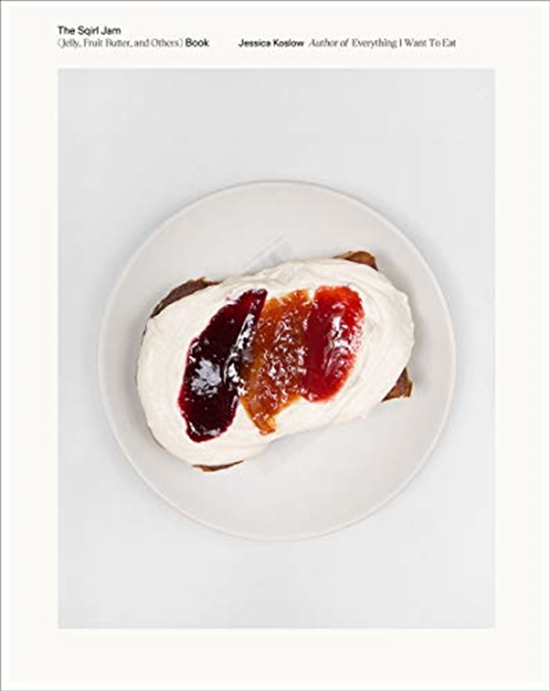 The Sqirl Jam Book (Jelly, Fruit Butter, and Others)/Product Detail/Recipes, Food & Drink