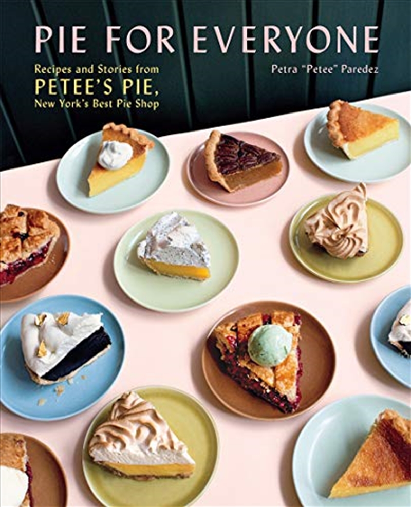 Pie for Everyone: Recipes and Stories from Petee's Pie, New York's Best Pie Shop/Product Detail/Recipes, Food & Drink