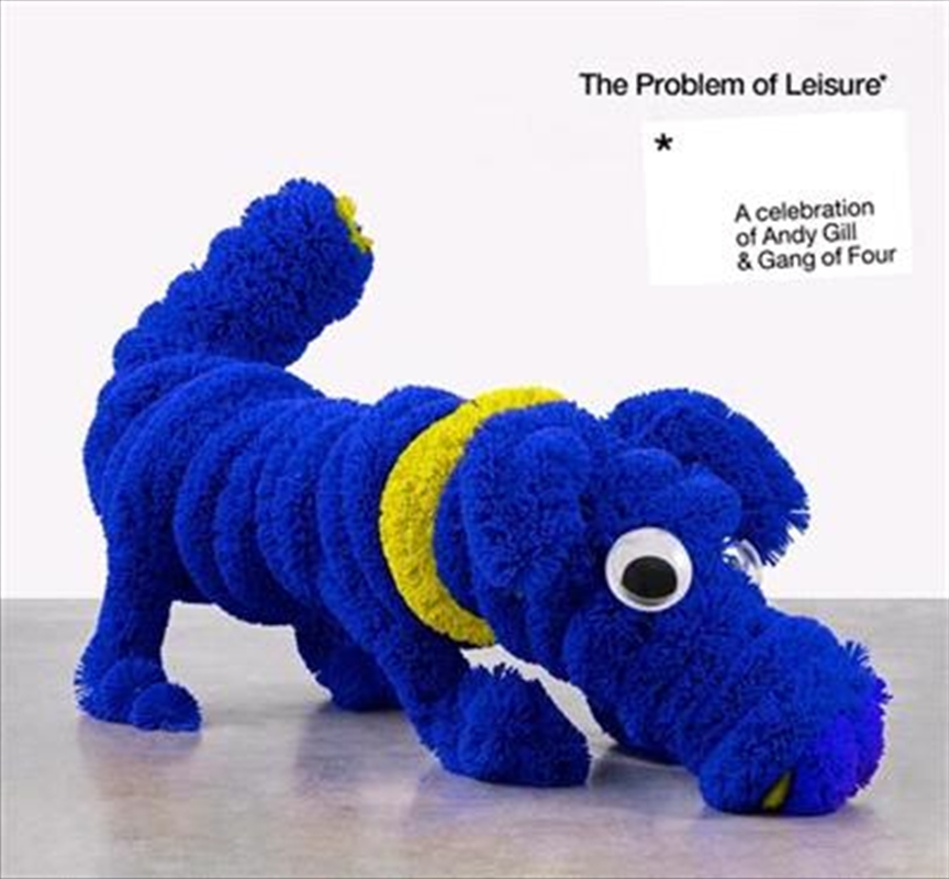 Problem Of Leisure -  A Celebration Of Andy Gill, Gang of Four/Product Detail/Pop