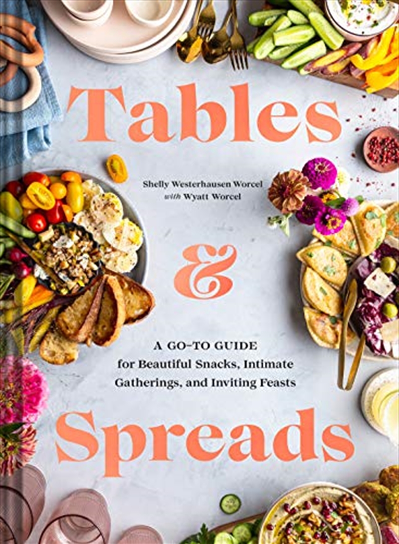 Tables & Spreads: A Go-To Guide for Beautiful Snacks, Intimate Gatherings, and Inviting Feasts/Product Detail/Recipes, Food & Drink