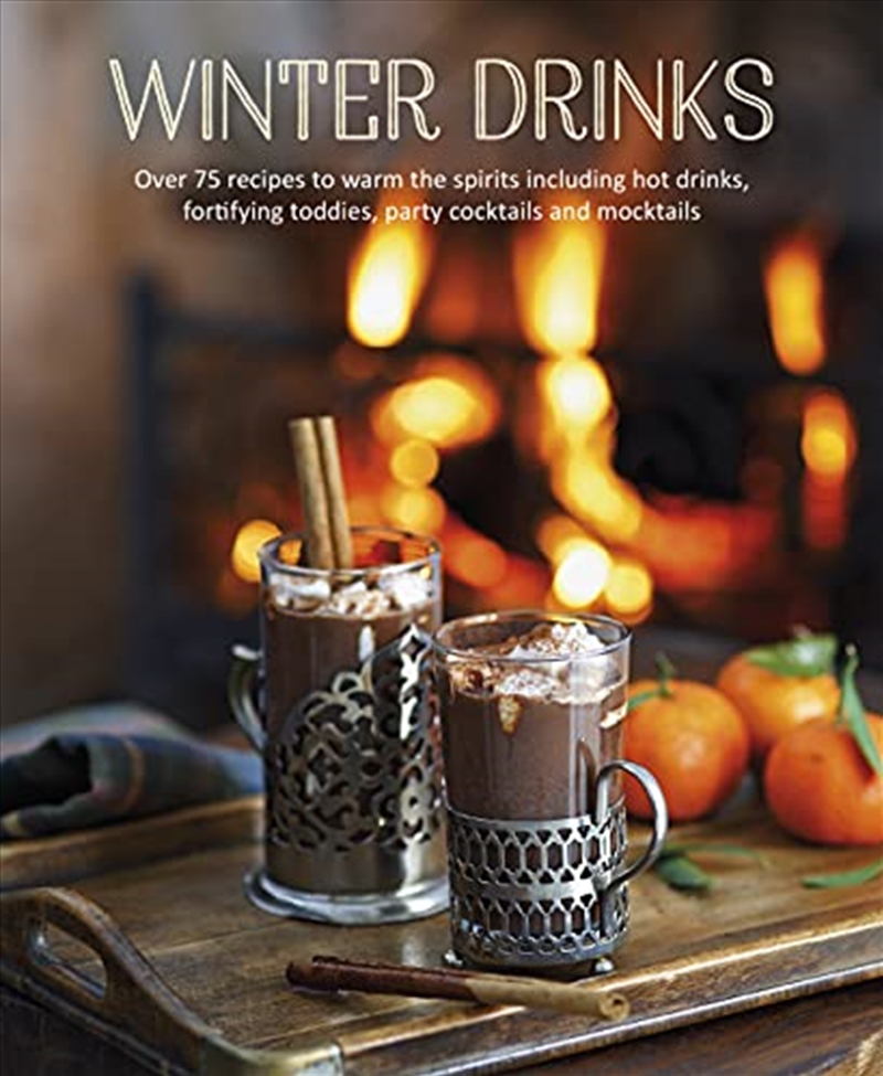 Winter Drinks: Over 75 recipes to warm the spirits including hot drinks, fortifying toddies, party c/Product Detail/Recipes, Food & Drink