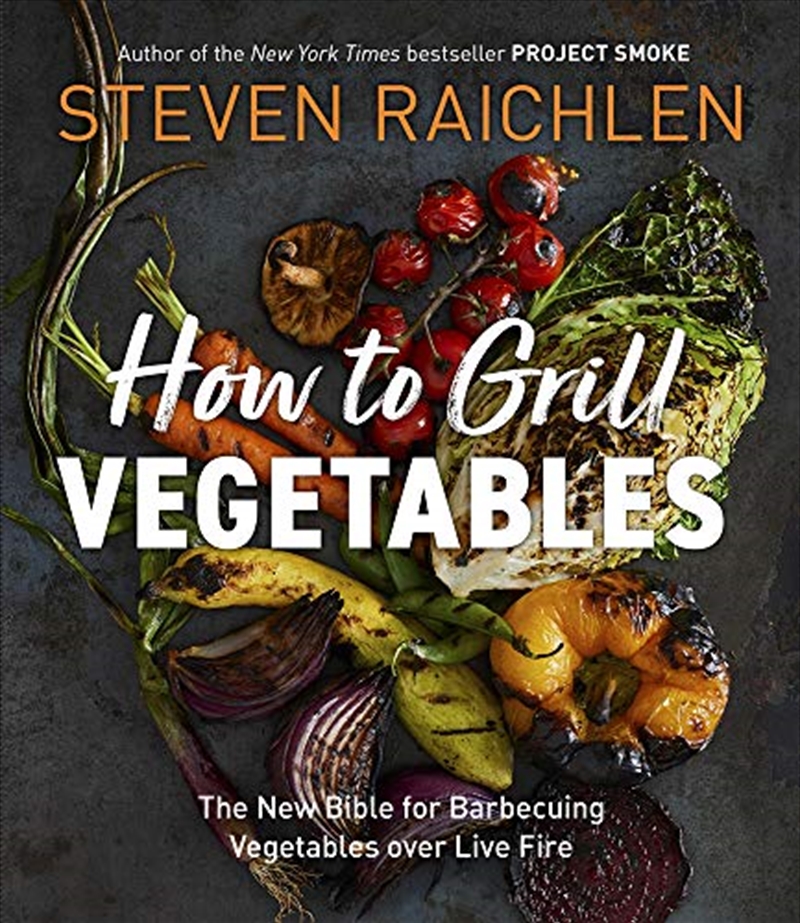 How to Grill Vegetables: The New Bible for Barbecuing Vegetables over Live Fire/Product Detail/Recipes, Food & Drink