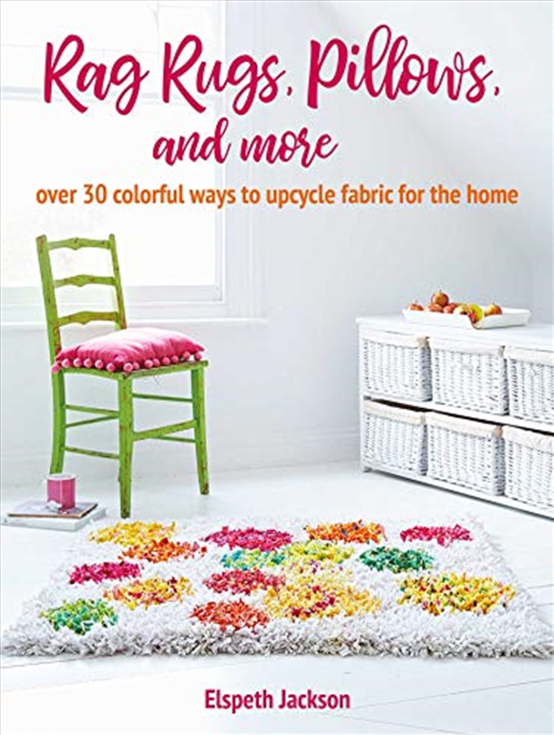 Buy Rag Rugs, Pillows, and More over 30 colorful ways to upcycle
