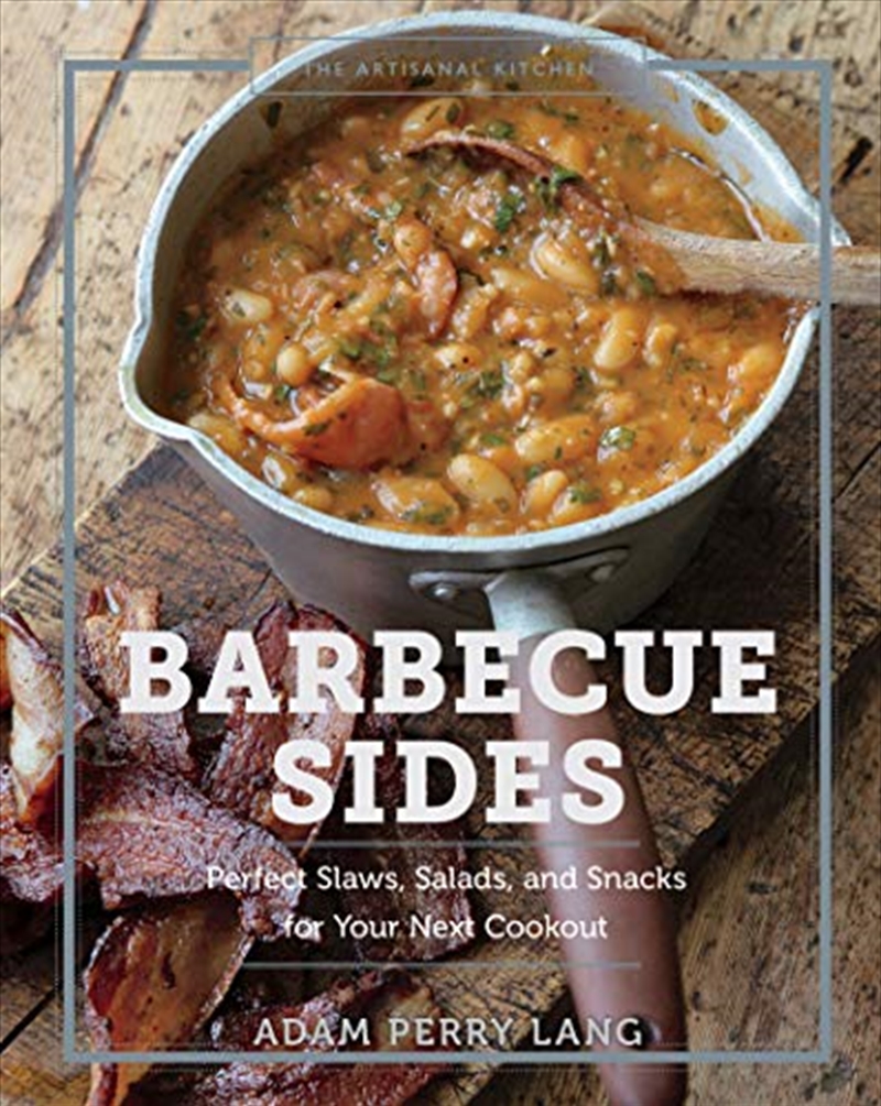 The Artisanal Kitchen: Barbecue Sides: Perfect Slaws, Salads, and Snacks for Your Next Cookout/Product Detail/Recipes, Food & Drink