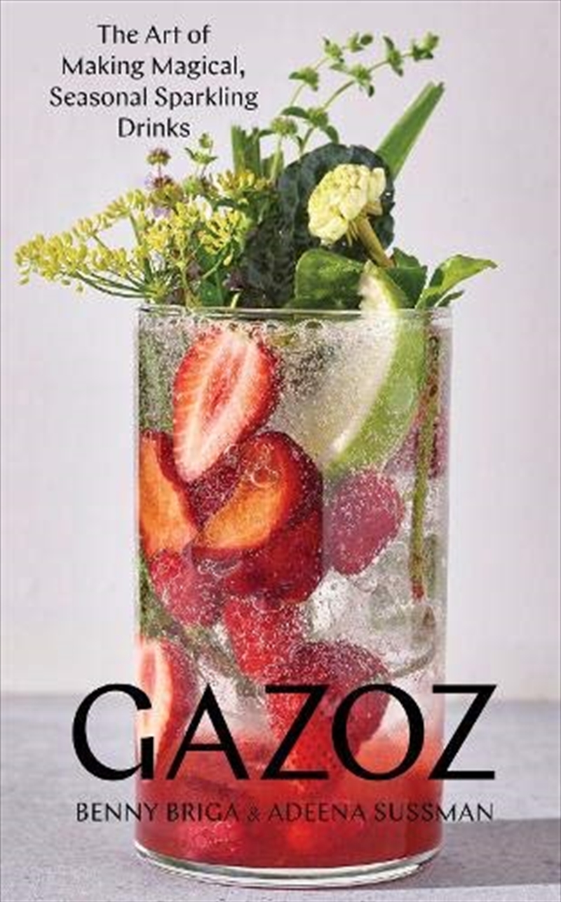 Gazoz: The Art of Making Magical, Seasonal Sparkling Drinks/Product Detail/Recipes, Food & Drink