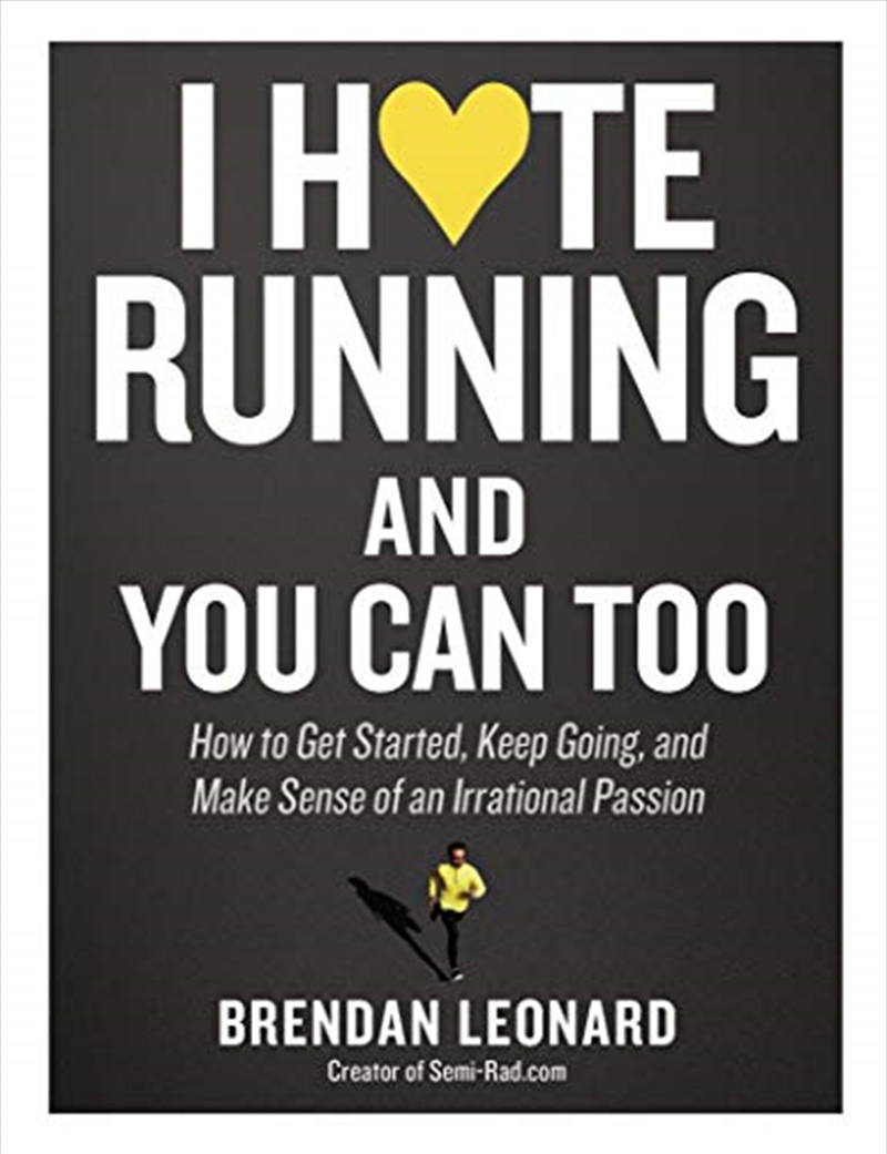 I Hate Running and You Can Too: How to Get Started, Keep Going, and Make Sense of an Irrational Pass/Product Detail/Fitness, Diet & Weightloss