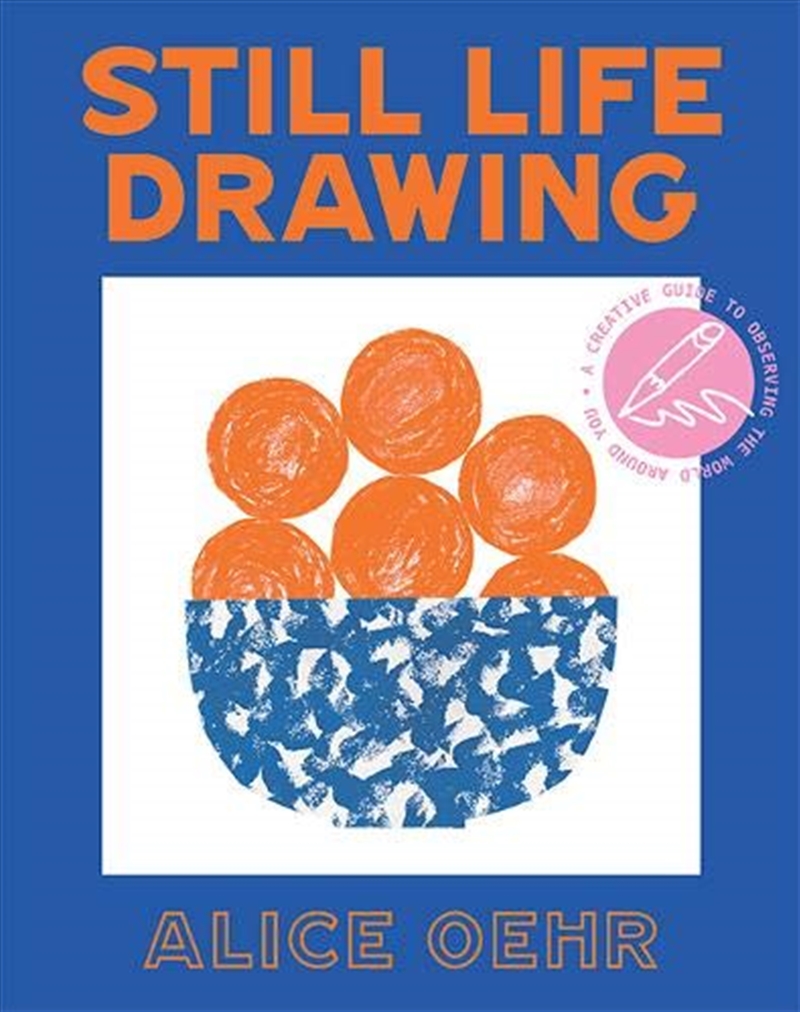 Still Life Drawing: A Creative Guide To Observing The World Around You/Product Detail/Arts & Entertainment