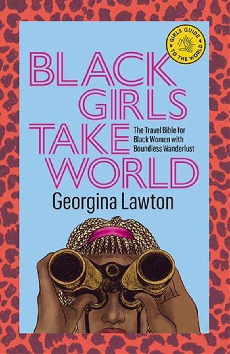 Black Girls Take World: The Travel Bible For Black Women With A Sense Of Wanderlust (girls Guide To/Product Detail/Politics & Government