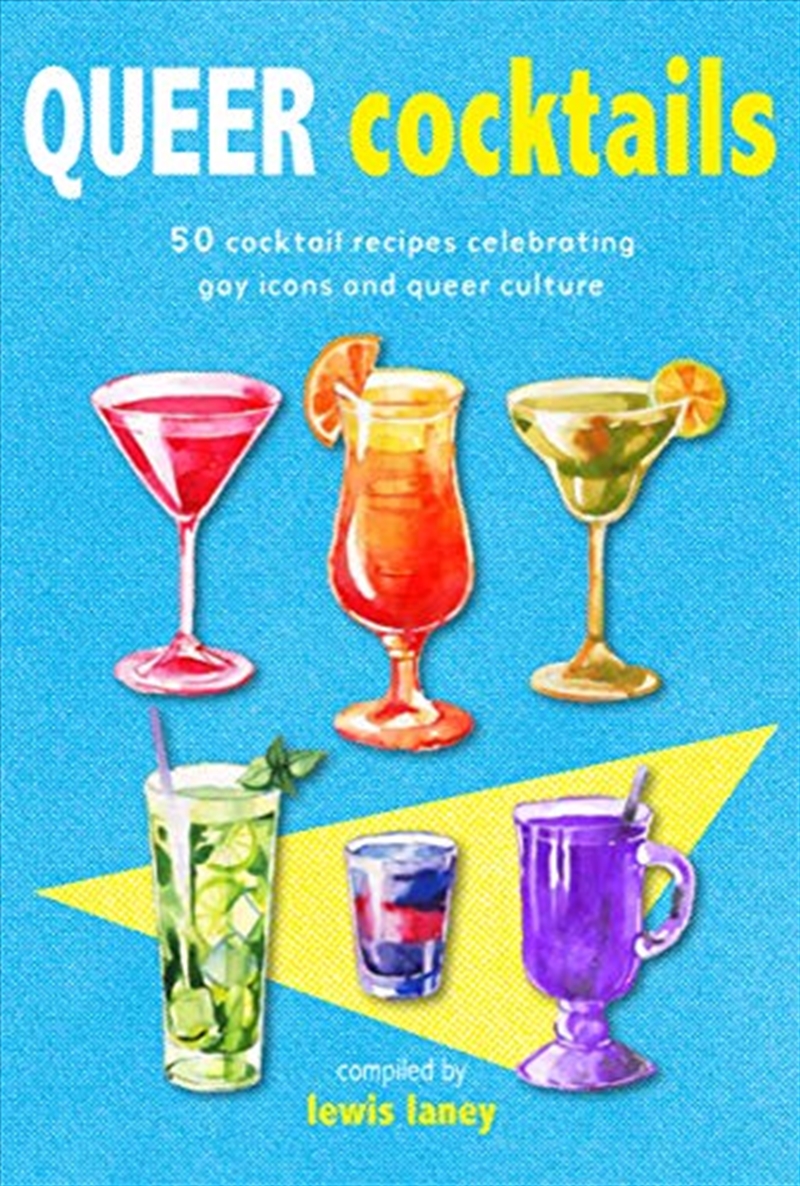 Buy Queer Cocktails 50 cocktail recipes celebrating gay icons and
