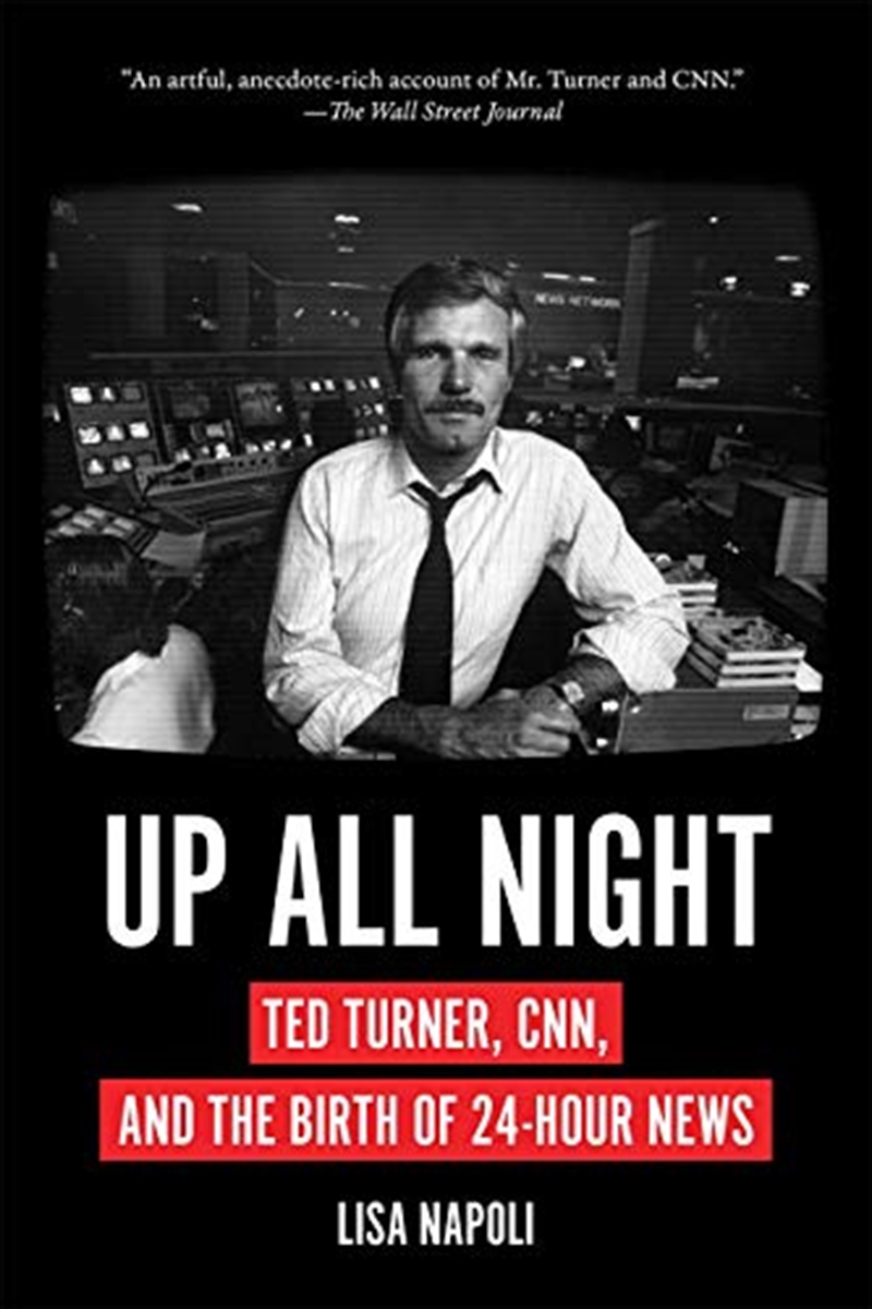 Up All Night: Ted Turner, CNN, and the Birth of 24-Hour News/Product Detail/Reading