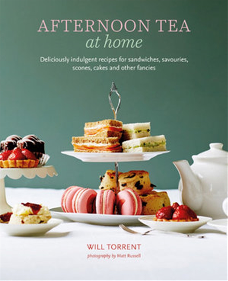 Afternoon Tea At Home: Deliciously indulgent recipes for sandwiches, savouries, scones, cakes and ot/Product Detail/Recipes, Food & Drink
