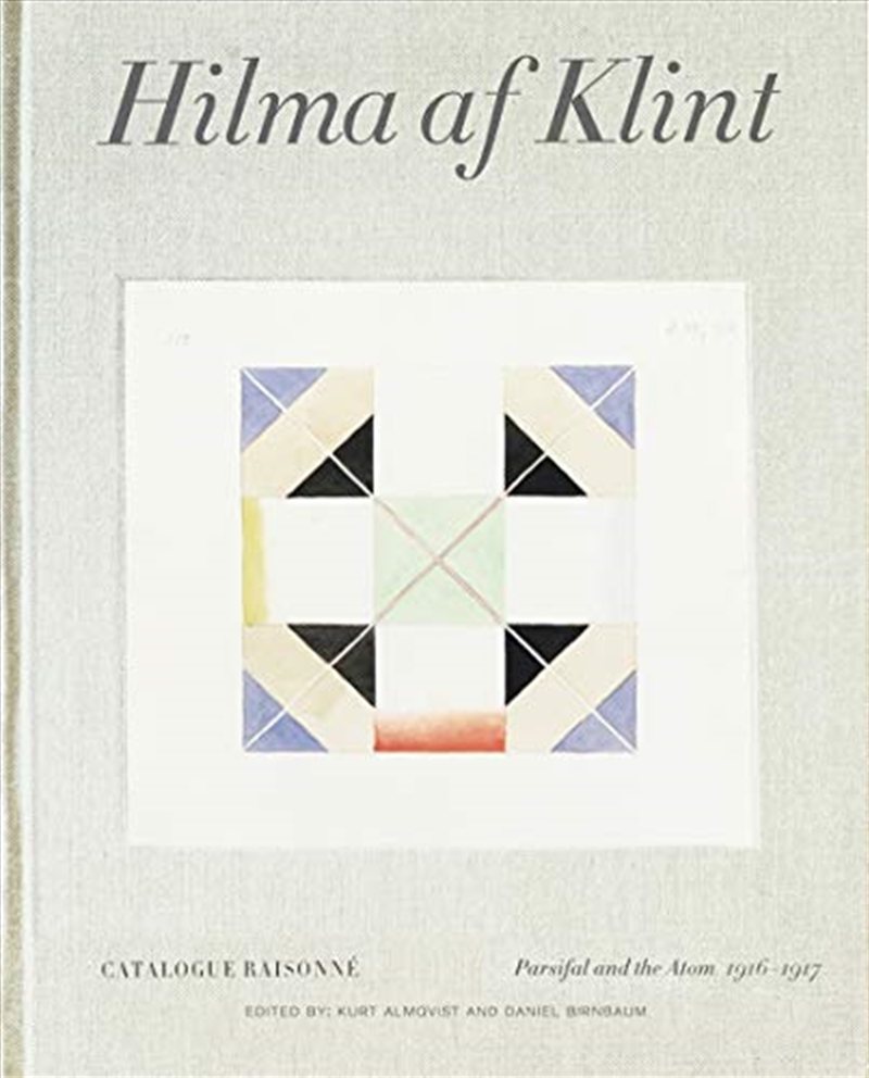Hilma af Klint: Parsifal and the Atom 1916–1917: Catalogue Raisonné Volume IV (STOLPE PUBLISHI)/Product Detail/Arts & Entertainment