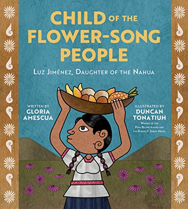 Child of the Flower-Song People: Luz Jiménez, Daughter of the Nahua/Product Detail/Childrens Fiction Books