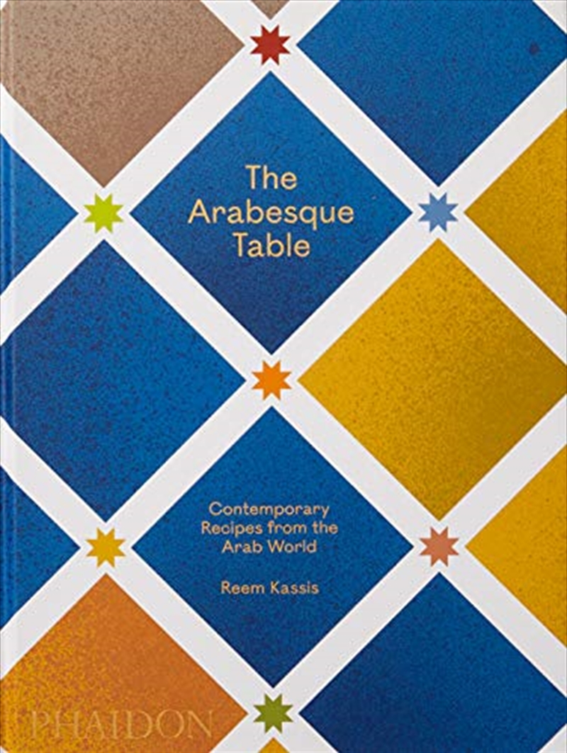 The Arabesque Table: Contemporary Recipes from the Arab World/Product Detail/Recipes, Food & Drink