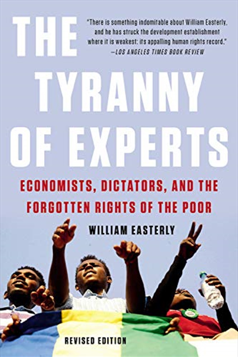 The Tyranny Of Experts: Economists, Dictators, And The Forgotten Rights Of The Poor/Product Detail/Society & Culture