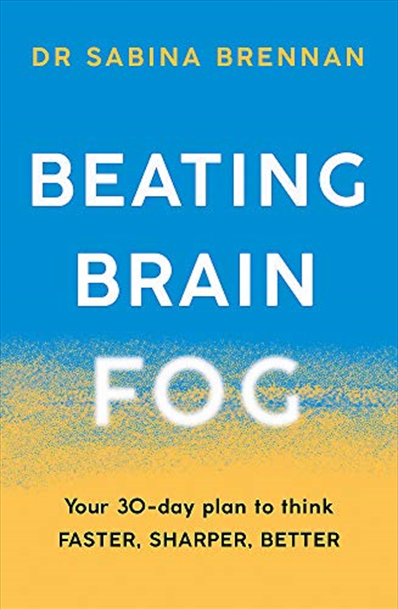 Beating Brain Fog: Your 30-Day Plan to Think Faster, Sharper, Better/Product Detail/Self Help & Personal Development