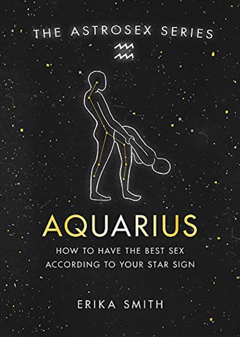 Astrosex: Aquarius: How to have the best sex according to your star sign (The Astrosex Series) | Hardback Book
