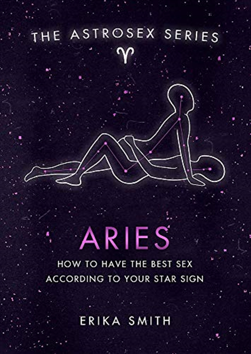 Astrosex: Aries: How to have the best sex according to your star sign (The Astrosex Series) | Hardback Book