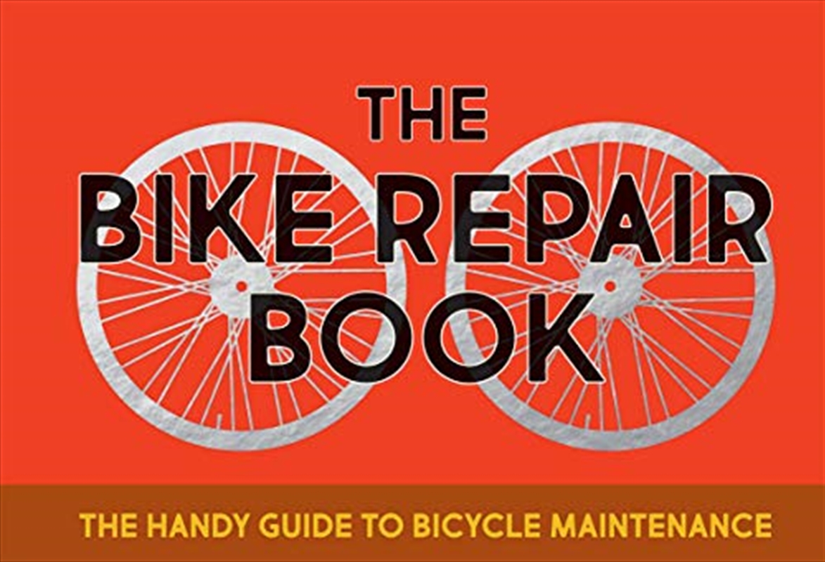 The Bike Repair Book: The handy guide to bicycle maintenance/Product Detail/Transportation
