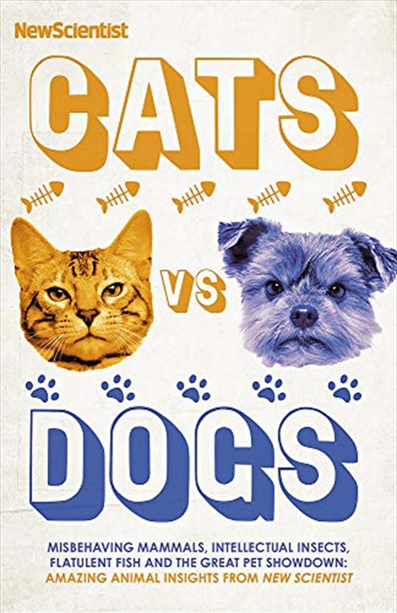 Cats vs Dogs: 99 scientific answers to weird and wonderful questions about animals/Product Detail/Animals & Nature