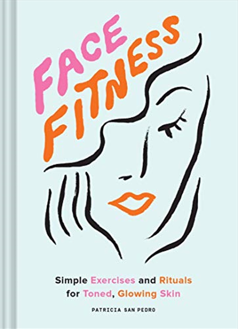 Face Fitness: Simple Exercises and Rituals for Toned, Glowing Skin/Product Detail/Family & Health