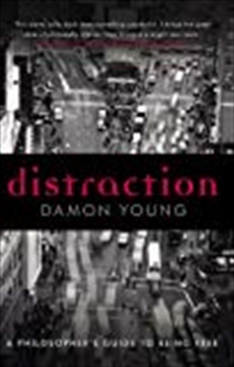 Distraction: A Philosopher's Guide to Being Free/Product Detail/Society & Culture