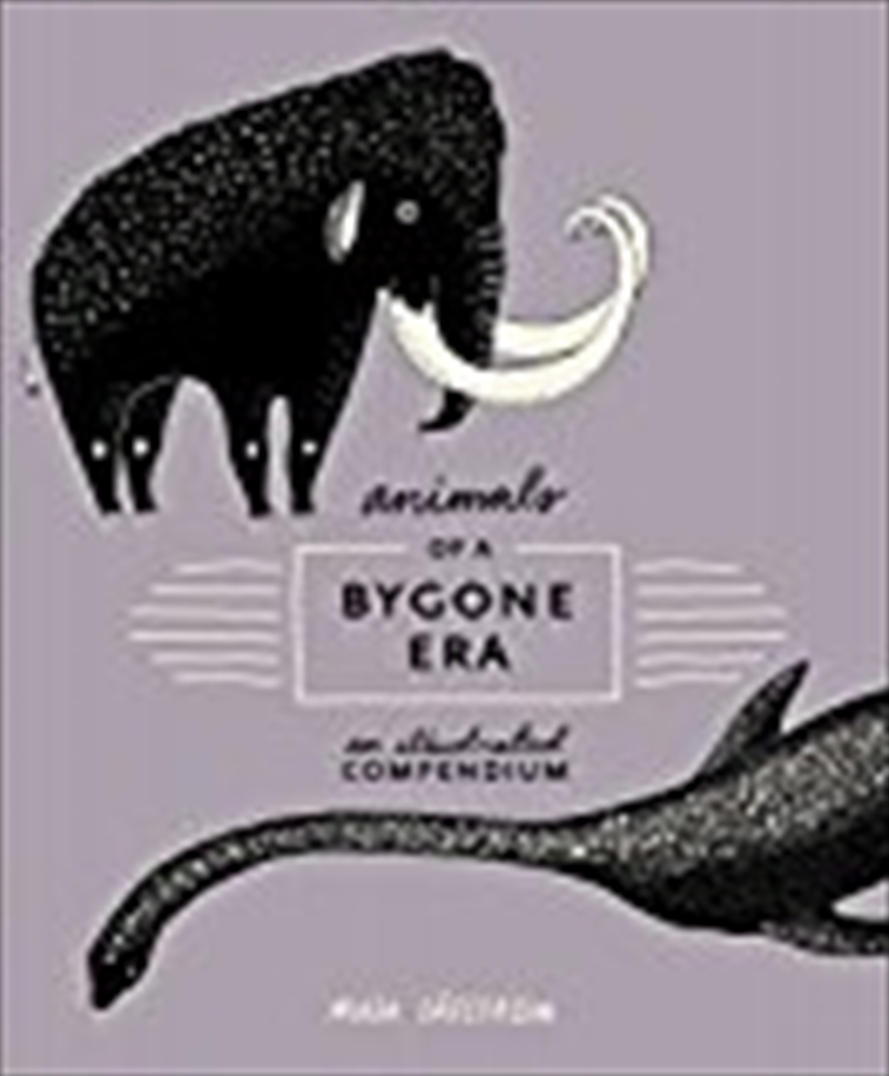 Animals of a Bygone Era: An Illustrated Compendium/Product Detail/Animals & Nature
