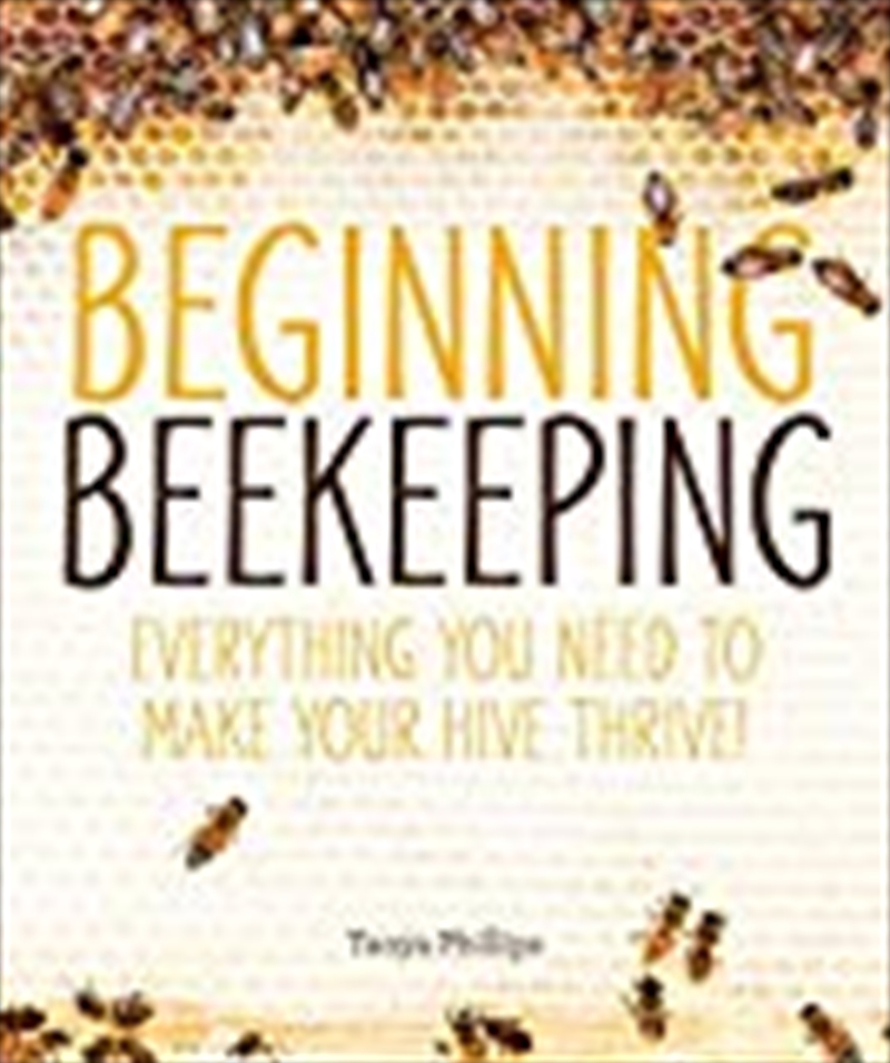 Beginning Beekeeping: Everything You Need to Make Your Hive Thrive!/Product Detail/Animals & Nature