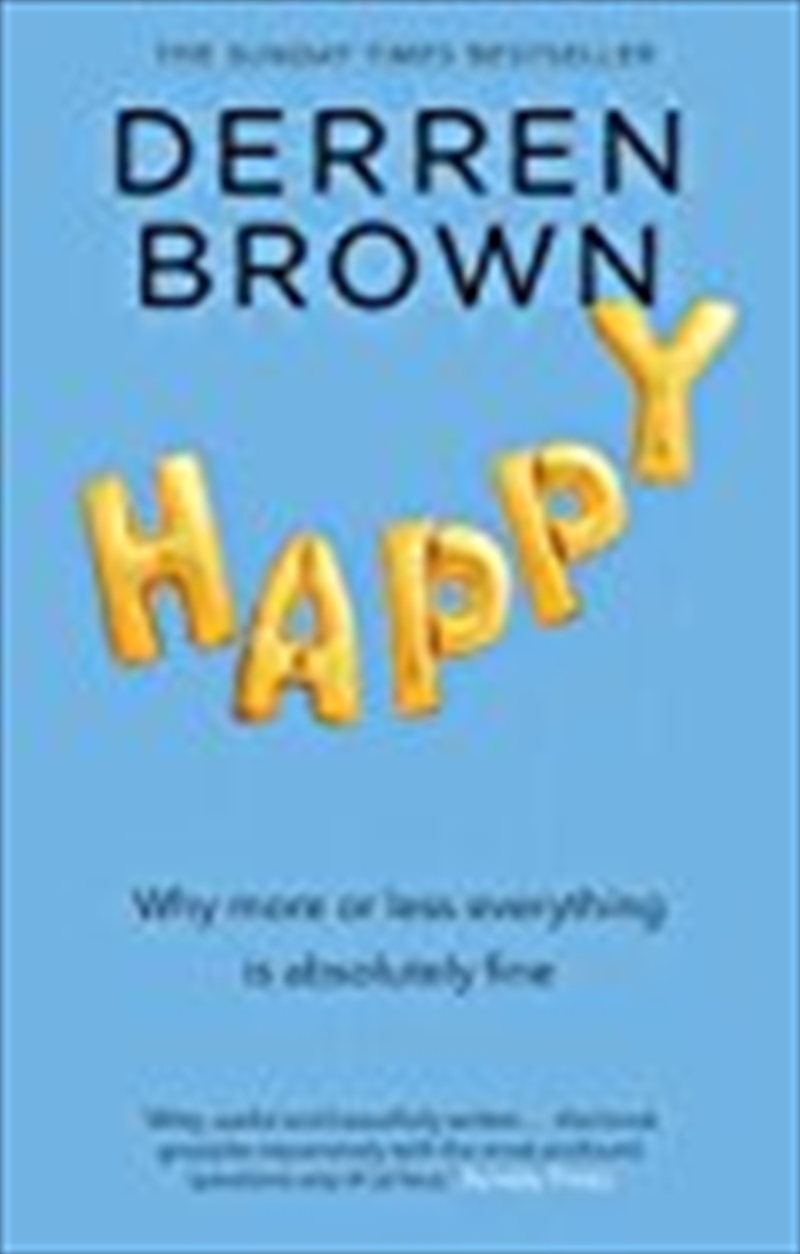 Happy: Why More or Less Everything Is Fine/Product Detail/Society & Culture