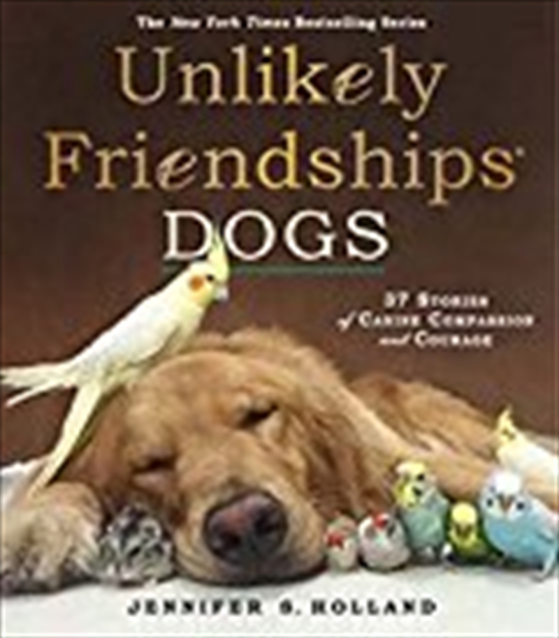 Unlikely Friendships: Dogs: 37 Stories of Canine Compassion and Courage/Product Detail/Reading