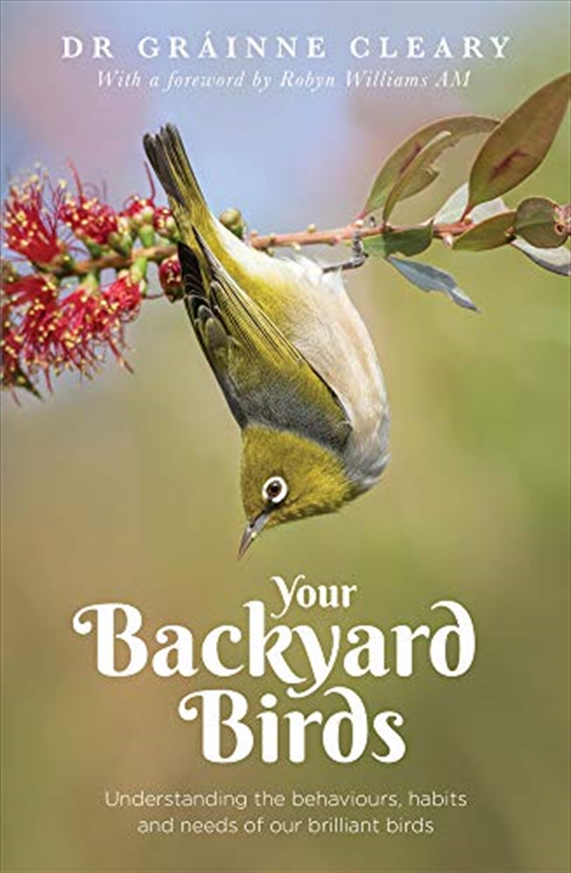 Your Backyard Birds: Understanding the Behaviours, Habits and Needs of Our Brilliant Birds/Product Detail/Animals & Nature