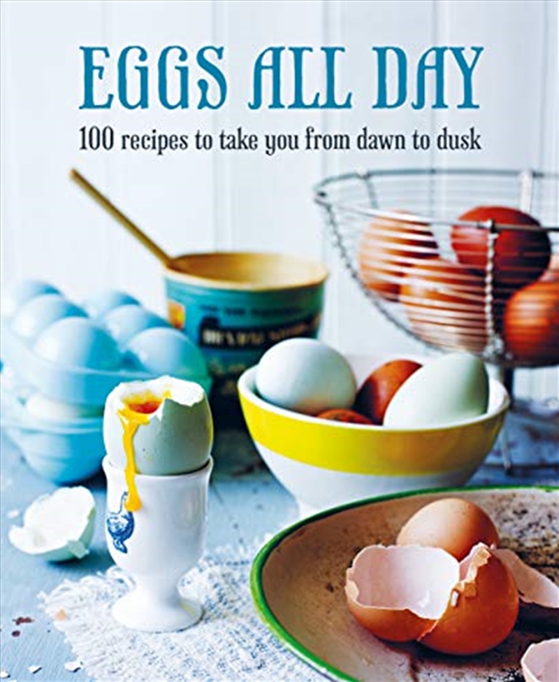 Eggs All Day: 100 Recipes To Take You From Dawn To Dusk/Product Detail/Recipes, Food & Drink