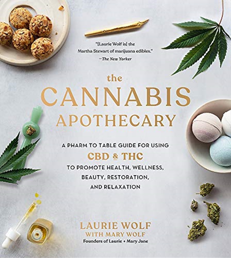 The Cannabis Apothecary: A Pharm to Table Guide for Using CBD and THC to Promote Health, Wellness, B/Product Detail/Self Help & Personal Development